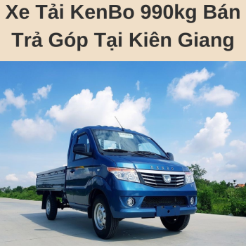 Xe Tải KenBo 990kg Bán Trả Góp Tại Kiên Giang Giá Hợp Lý Phục Vụ Hậu Mãi Nhiệt Tình Chuyên Nghiệp Cùng Chính Sách Bảo Hành Tận Nhà