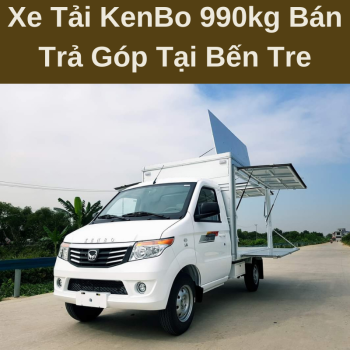 Xe Tải KenBo 990kg Bán Trả Góp Tại Bến Tre Giá Hợp Lý Phục Vụ Hậu Mãi Nhiệt Tình Chuyên Nghiệp Cùng Chính Sách Bảo Hành Tận Nhà