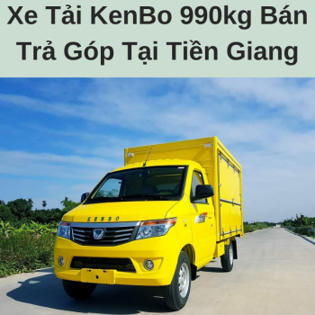 Xe Tải KenBo 990kg Bán Trả Góp Tại Tiền Giang Giá Hợp Lý Phục Vụ Hậu Mãi Nhiệt Tình Chuyên Nghiệp Cùng Chính Sách Bảo Hành Tận Nhà
