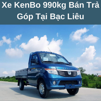 Xe KenBo 990kg Bán Trả Góp Tại Bạc Liêu Giá Hợp Lý Phục Vụ Hậu Mãi Nhiệt Tình Chuyên Nghiệp Cùng Chính Sách Bảo Hành Tận Nhà