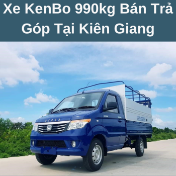 Xe KenBo 990kg Bán Trả Góp Tại Kiên Giang Giá Hợp Lý Phục Vụ Hậu Mãi Nhiệt Tình Chuyên Nghiệp Cùng Chính Sách Bảo Hành Tận Nhà