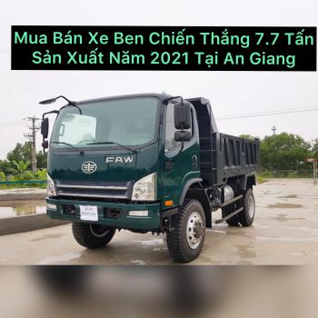 Mua Bán Xe Ben Chiến Thắng 7.7 Tấn, 2 Cầu Dầu, Nhãn Hiệu FAW Đời Mới Nhất Sản Xuất Năm 2021 Tại An Giang