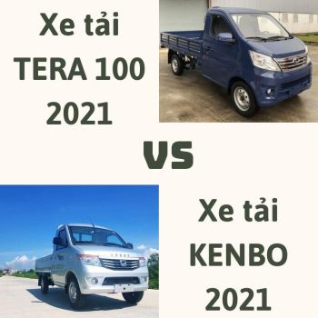 SO SÁNH XE TẢI TERA 100 2021 VÀ XE TẢI KENBO 2021, XE “HOT” ĐÁNG CHỌN HIỆN NAY?