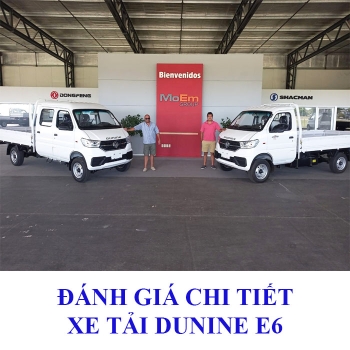 Đánh giá chi tiết xe tải Dunine E6 để chia sẻ thông tin khi bạn cần tham khảo