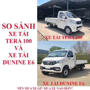 So sánh xe tải Tera 100 và xe tải Dunine E6